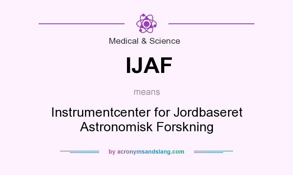 What does IJAF mean? It stands for Instrumentcenter for Jordbaseret Astronomisk Forskning