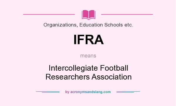 What does IFRA mean? It stands for Intercollegiate Football Researchers Association