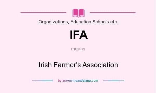 What does IFA mean? It stands for Irish Farmer`s Association