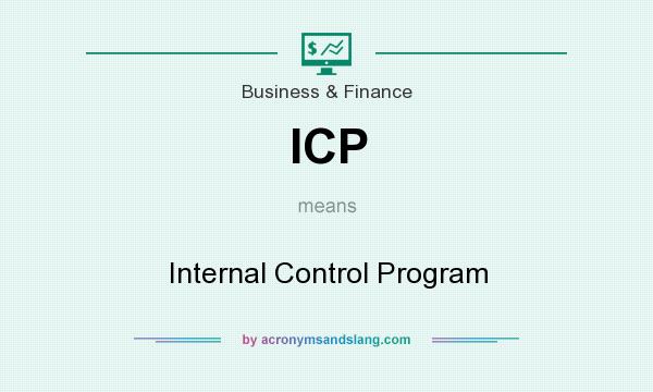 What does ICP mean? It stands for Internal Control Program