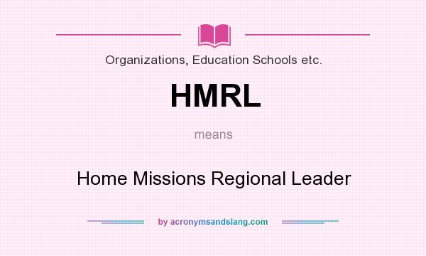 What does HMRL mean? It stands for Home Missions Regional Leader