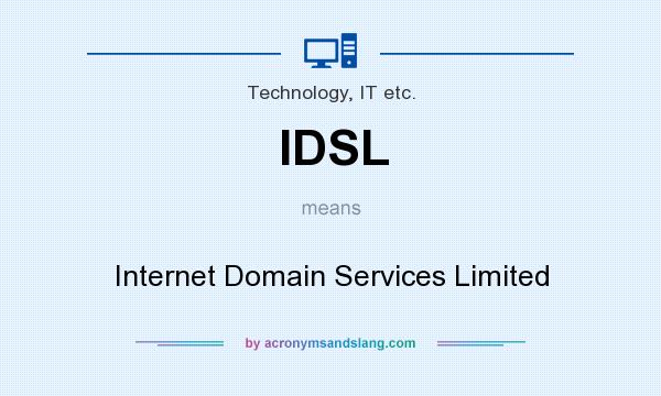 What does IDSL mean? It stands for Internet Domain Services Limited