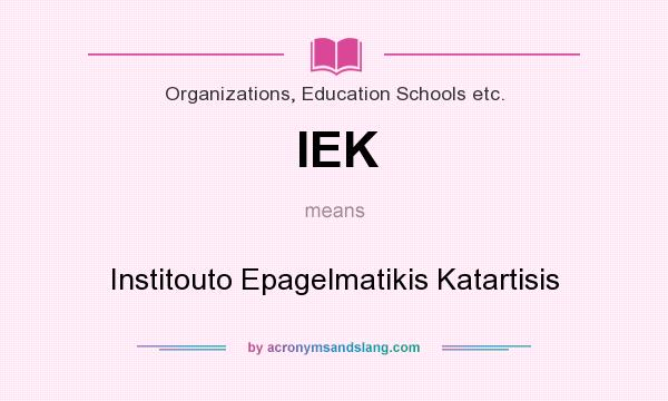 What does IEK mean? It stands for Institouto Epagelmatikis Katartisis