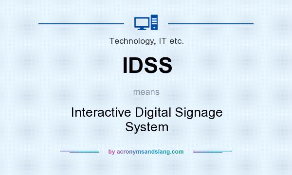 What does IDSS mean? It stands for Interactive Digital Signage System