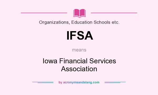 What does IFSA mean? It stands for Iowa Financial Services Association
