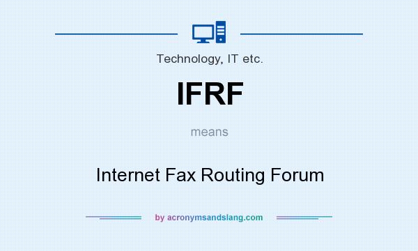 What does IFRF mean? It stands for Internet Fax Routing Forum