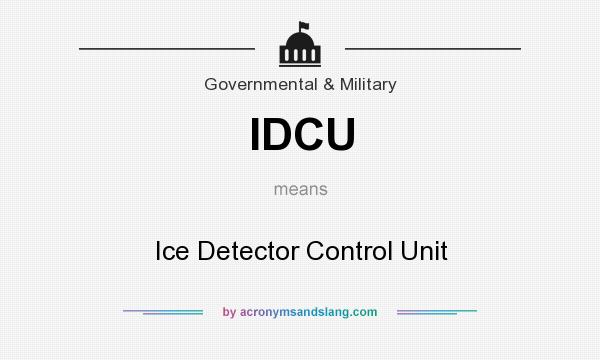 What does IDCU mean? It stands for Ice Detector Control Unit