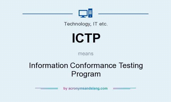 What does ICTP mean? It stands for Information Conformance Testing Program