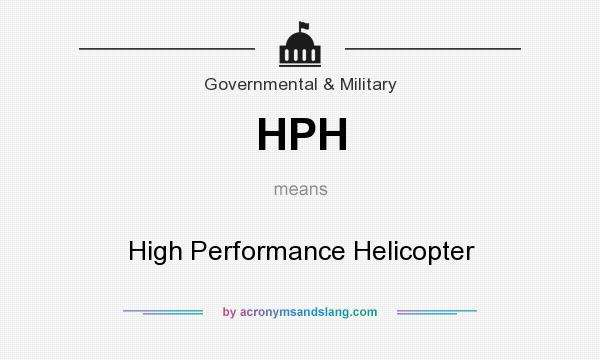 What does HPH mean? It stands for High Performance Helicopter