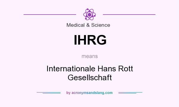 What does IHRG mean? It stands for Internationale Hans Rott Gesellschaft