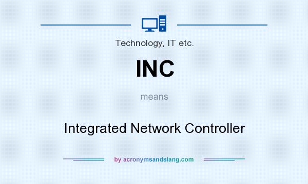What does INC mean? It stands for Integrated Network Controller