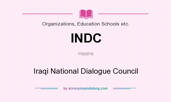 What does INDC mean? It stands for Iraqi National Dialogue Council