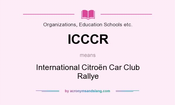 What does ICCCR mean? It stands for International Citroën Car Club Rallye