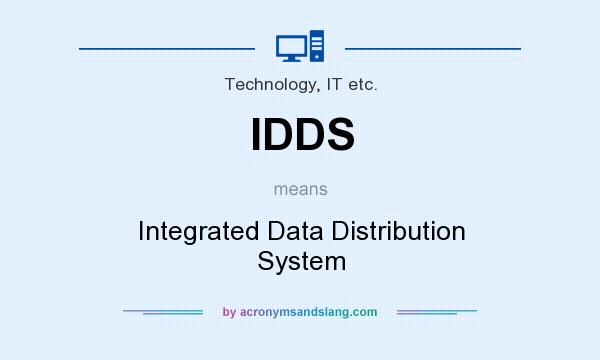 What does IDDS mean? It stands for Integrated Data Distribution System