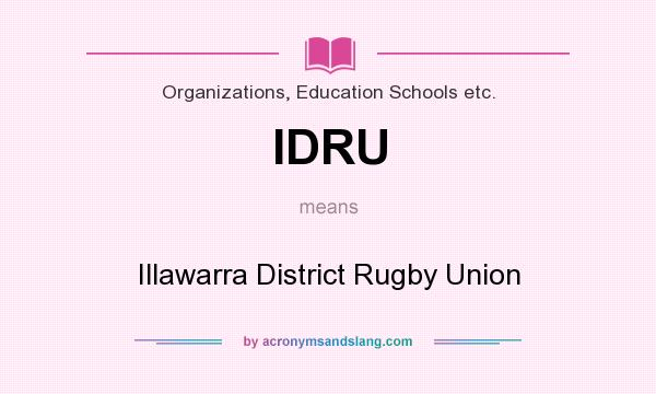 What does IDRU mean? It stands for Illawarra District Rugby Union