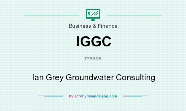 What does IGGC mean? It stands for Ian Grey Groundwater Consulting