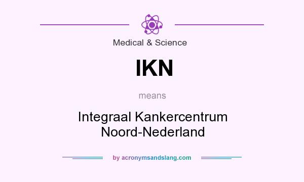 What does IKN mean? It stands for Integraal Kankercentrum Noord-Nederland