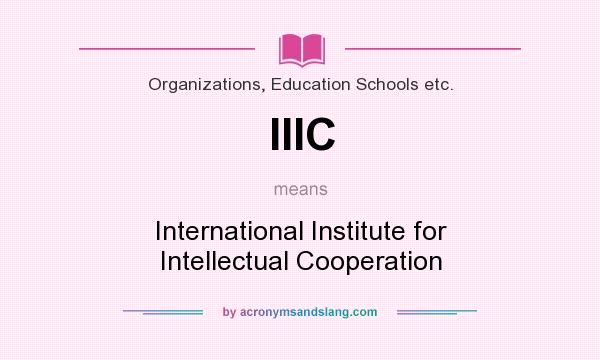 What does IIIC mean? It stands for International Institute for Intellectual Cooperation
