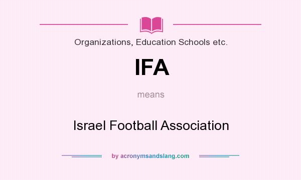 What does IFA mean? It stands for Israel Football Association