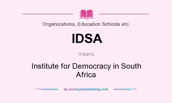 What does IDSA mean? It stands for Institute for Democracy in South Africa