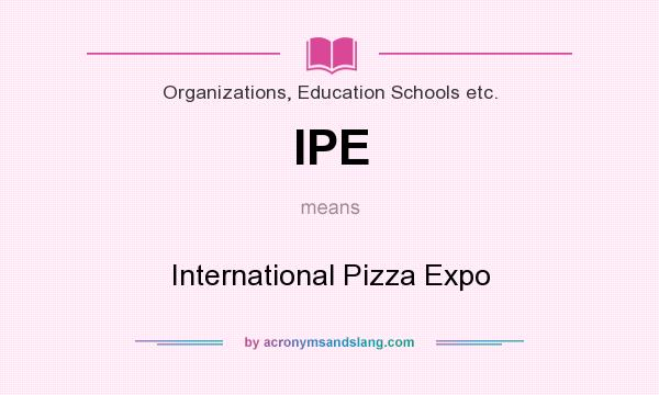 What does IPE mean? It stands for International Pizza Expo