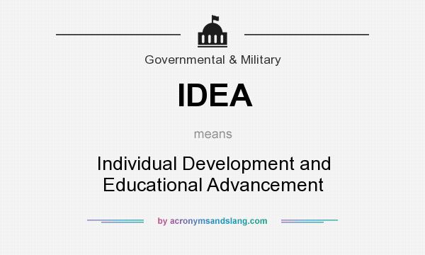What does IDEA mean? It stands for Individual Development and Educational Advancement