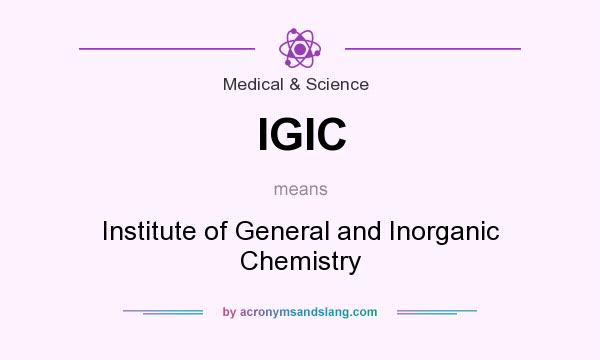 What does IGIC mean? It stands for Institute of General and Inorganic Chemistry