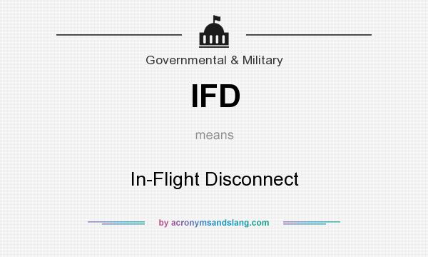 What does IFD mean? It stands for In-Flight Disconnect