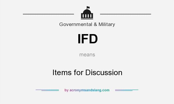 What does IFD mean? It stands for Items for Discussion