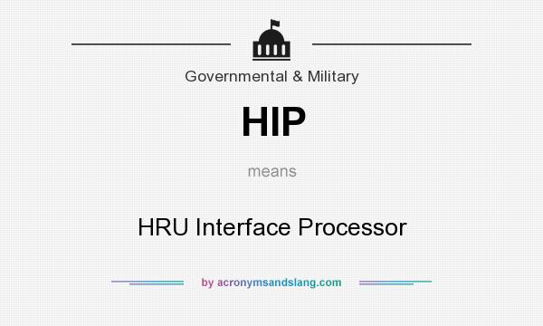 What does HIP mean? It stands for HRU Interface Processor