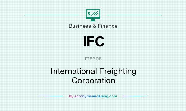 What does IFC mean? It stands for International Freighting Corporation