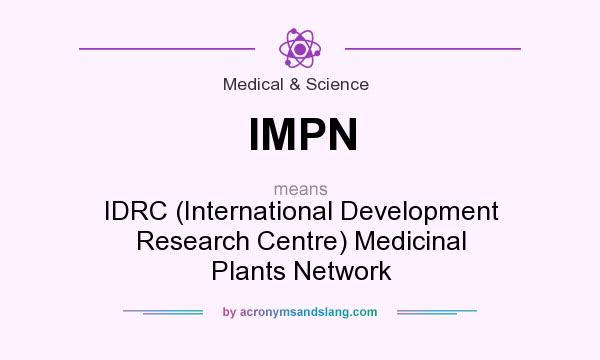 What does IMPN mean? It stands for IDRC (International Development Research Centre) Medicinal Plants Network