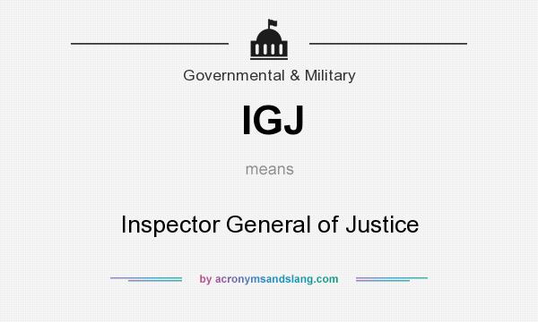 What does IGJ mean? It stands for Inspector General of Justice