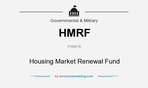 What does HMRF mean? It stands for Housing Market Renewal Fund