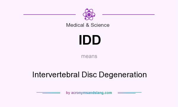 What does IDD mean? It stands for Intervertebral Disc Degeneration