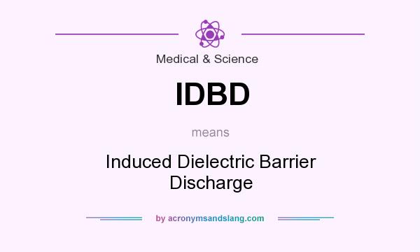 What does IDBD mean? It stands for Induced Dielectric Barrier Discharge