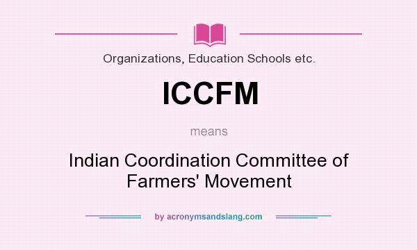 What does ICCFM mean? It stands for Indian Coordination Committee of Farmers` Movement