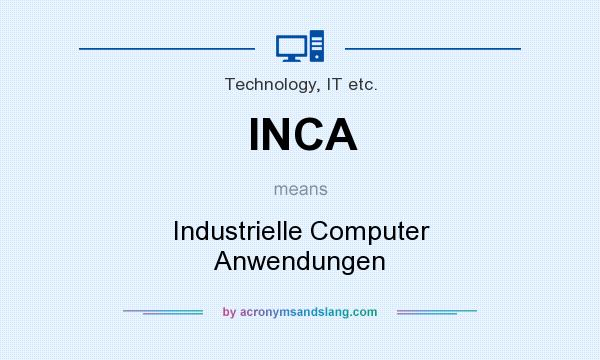 What does INCA mean? It stands for Industrielle Computer Anwendungen