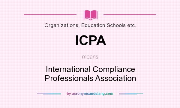 What does ICPA mean? It stands for International Compliance Professionals Association