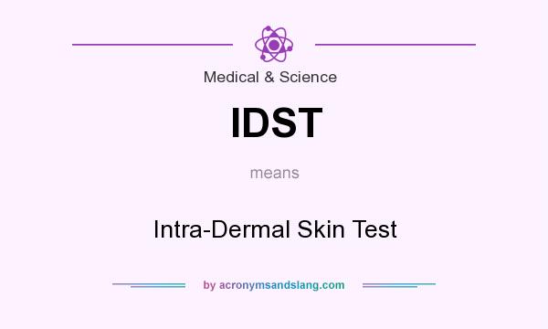 What does IDST mean? It stands for Intra-Dermal Skin Test