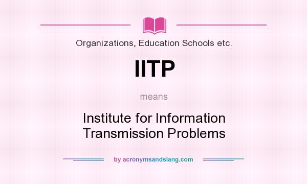 What does IITP mean? It stands for Institute for Information Transmission Problems