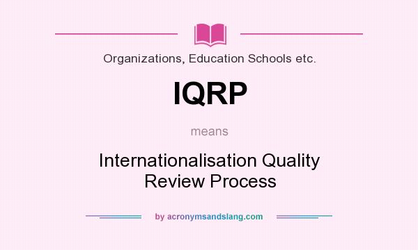 What does IQRP mean? It stands for Internationalisation Quality Review Process