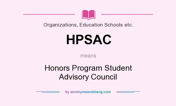 What does HPSAC mean? It stands for Honors Program Student Advisory Council