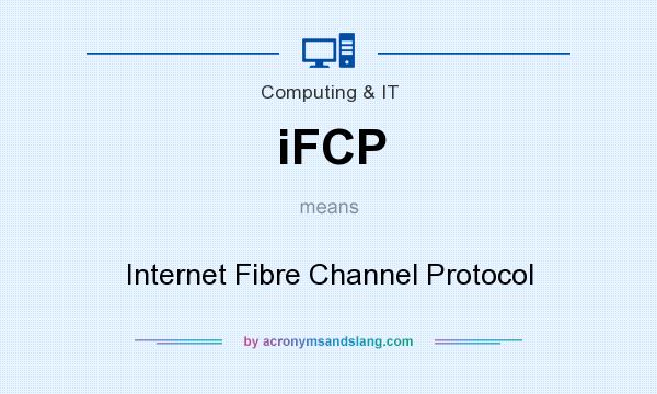 What does iFCP mean? It stands for Internet Fibre Channel Protocol