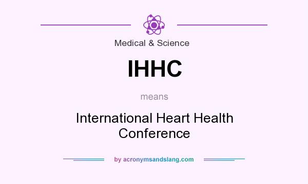 What does IHHC mean? It stands for International Heart Health Conference