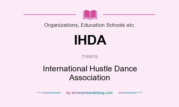 What does IHDA mean? It stands for International Hustle Dance Association