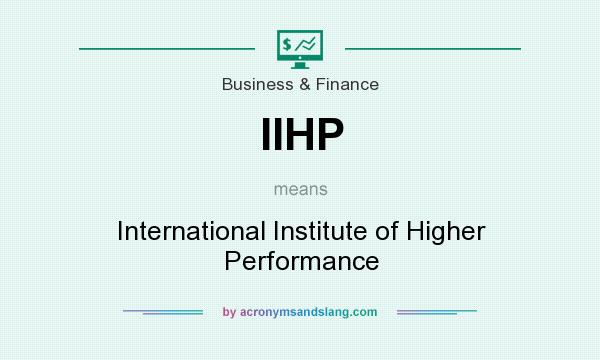 What does IIHP mean? It stands for International Institute of Higher Performance
