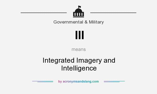 What does III mean? It stands for Integrated Imagery and Intelligence