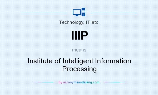 What does IIIP mean? It stands for Institute of Intelligent Information Processing