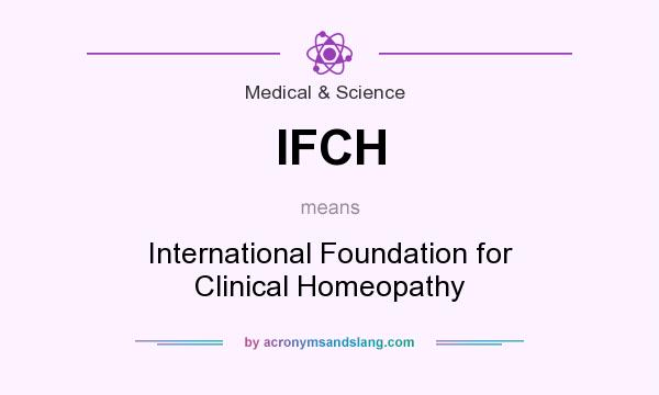 What does IFCH mean? It stands for International Foundation for Clinical Homeopathy